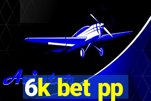 6k bet pp